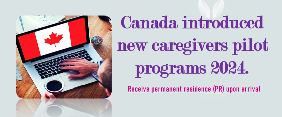 CANADA INTRODUCED NEW CAREGIVER PILOT PROGRAM